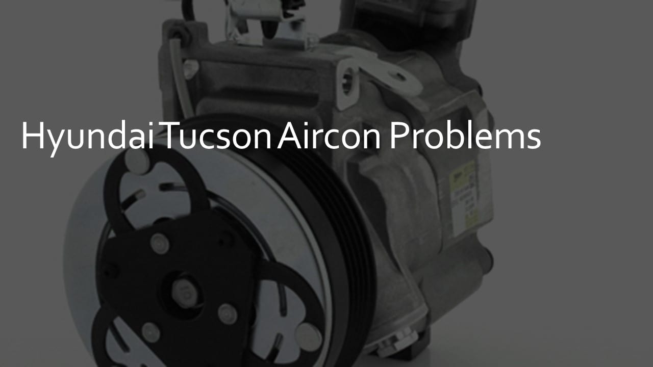 Hyundai Tucson Air Conditioning Problems