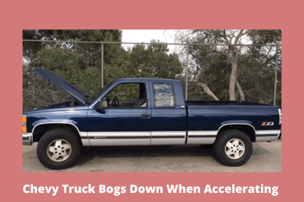 Tips to Fix Chevy Truck Bogging Down When Accelerating